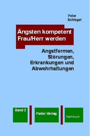 Ängsten kompetent Frau/Herr werden, Band 2 von Schlegel,  Peter