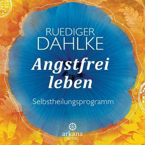 Angstfrei leben von Dahlke,  Ruediger