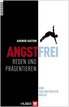 Angstfrei reden und präsentieren von Sator,  Sigrid