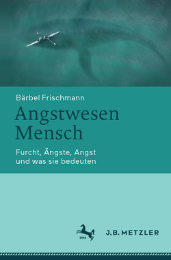 Angstwesen Mensch von Frischmann,  Bärbel