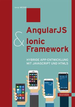 AngularJS & Ionic Framework von Weiße,  Bengt