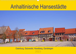 Anhaltinische Hansestädte (Wandkalender 2023 DIN A2 quer) von Bussenius,  Beate