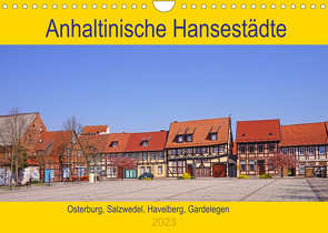 Anhaltinische Hansestädte (Wandkalender 2023 DIN A4 quer) von Bussenius,  Beate