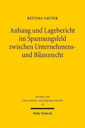 Anhang und Lagebericht im Spannungsfeld zwischen Unternehmens- und Bilanzrecht von Sauter,  Bettina