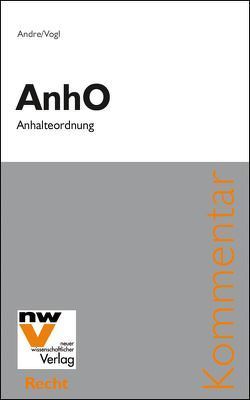 AnhO Anhalteordnung von Andre,  Peter, Vogl,  Mathias