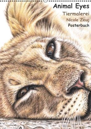 Animal Eyes – Tiermalerei Nicole Zeug – Posterbuch (PosterbuchDIN A2 hoch) von Zeug,  Nicole