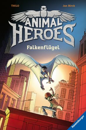 Animal Heroes, Band 1: Falkenflügel von Birck,  Jan, THiLO