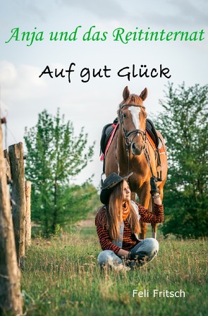 Anja und das Reitinternat / Anja und das Reitinternat – Auf gut Glück von Fritsch,  Feli