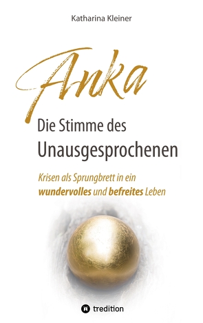 Anka – Die Stimme des Unausgesprochenen von Kleiner,  Katharina