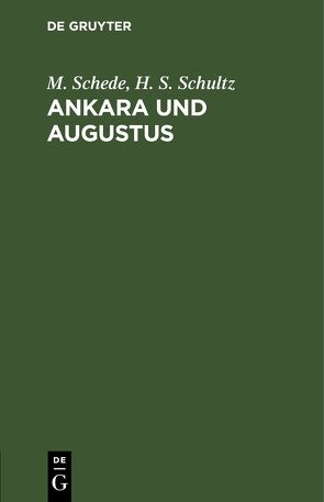 Ankara und Augustus von Abteilung Istanbul,  Archäologisches Institut des Deutschen Reiches, Schede,  M., Schultz,  H. S.