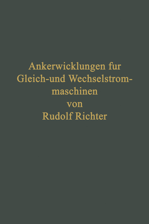 Ankerwicklungen für Gleich- und Wechselstrommaschinen von Richter,  Rudolf