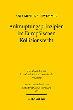 Anknüpfungsprinzipien im Europäischen Kollisionsrecht von Schwemmer,  Anja Sophia