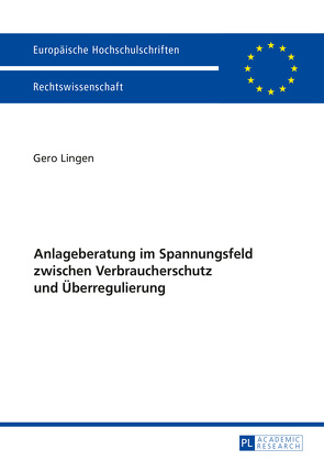 Anlageberatung im Spannungsfeld zwischen Verbraucherschutz und Überregulierung von Lingen,  Gero