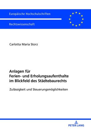 Anlagen für Ferien- und Erholungsaufenthalte im Blickfeld des Städtebaurechts von Storz,  Carlotta Maria