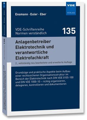 Anlagenbetreiber Elektrotechnik und verantwortliche Elektrofachkraft von Eber,  Claus, Ensmann,  Ralf, Euler,  Stefan