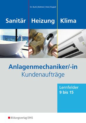 Anlagenmechaniker/-in Sanitär-, Heizungs- und Klimatechnik von Bunk,  Horst-Dieter, Büttner,  Frank, Holz,  Thomas, Ruppel,  Albert