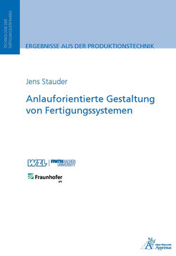 Anlauforientierte Gestaltung von Fertigungssystemen von Stauder,  Jens Martin Jacob