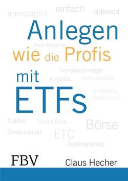 Anlegen wie die Profis mit ETFs von Claus,  Hecher