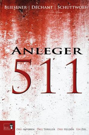 Anleger 511 von Bliesener,  Kai, Dechant,  Klaus Maria, Schuttwolf,  Jo