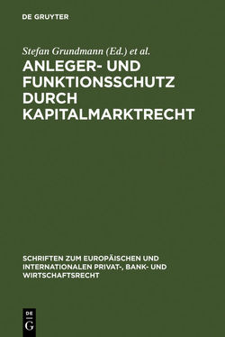 Anleger- und Funktionsschutz durch Kapitalmarktrecht von Grundmann,  Stefan, Schwintowski,  Hans-Peter, Singer,  Reinhard, Weber,  Martin