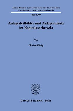 Anlegerleitbilder und Anlegerschutz im Kapitalmarktrecht. von König,  Florian