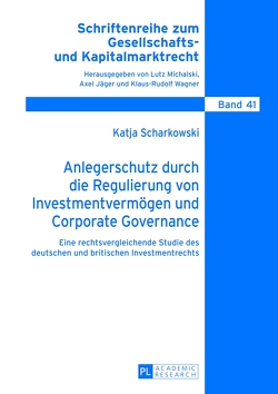 Anlegerschutz durch die Regulierung von Investmentvermögen und Corporate Governance von Scharkowski,  Katja