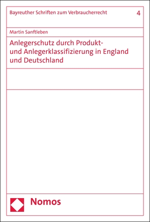 Anlegerschutz durch Produkt- und Anlegerklassifizierung in England und Deutschland von Sanftleben,  Martin