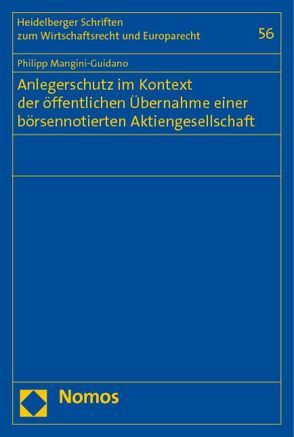 Anlegerschutz im Kontext der öffentlichen Übernahme einer börsennotierten Aktiengesellschaft von Mangini-Guidano,  Philipp