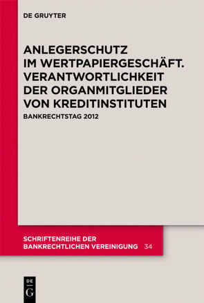 Anlegerschutz im Wertpapiergeschäft. Verantwortlichkeit der Organmitglieder von Kreditinstituten von Fischer,  Thomas, Goette,  Wulf, Grigoleit,  Hans Christoph