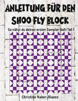 Anleitung für den Shoo Fly Block von Naber-Blaess,  Christine