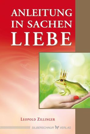 Anleitung in Sachen Liebe von Zillinger,  Leopold