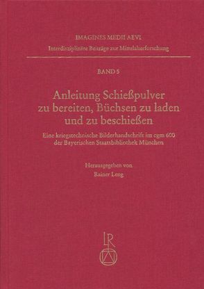 Anleitung Schießpulver zu bereiten, Büchsen zu beladen und zu beschießen von Leng,  Rainer