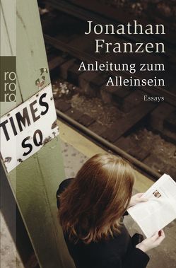 Anleitung zum Alleinsein von Franzen,  Jonathan, Schönfeld,  Eike