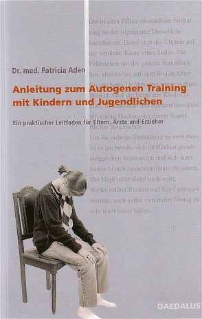 Anleitung zum Autogenen Training mit Kindern und Jugendlichen von Aden,  Patricia