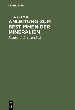 Anleitung zum Bestimmen der Mineralien von Brauns,  Reinhardt, Fuchs,  C. W. C.