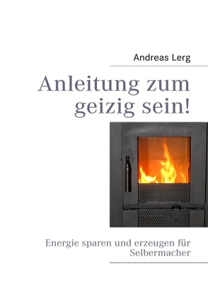 Anleitung zum geizig sein! von Lerg,  Andreas