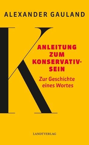 Anleitung zum Konservativsein von Gauland,  Alexander