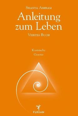 Anleitung zum Leben. Viertes Buch von Ashram,  Shanya