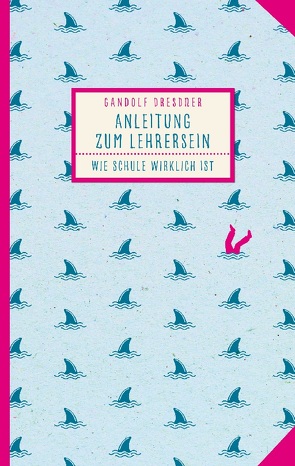 Anleitung zum Lehrersein von Dresdner,  Gandolf