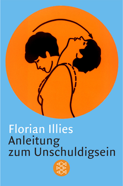 Anleitung zum Unschuldigsein von Illies,  Florian