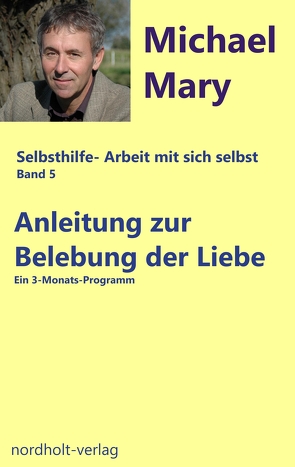 Anleitung zur Belebung der Liebe von Michael,  Mary