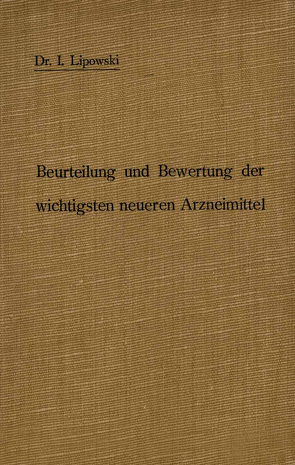 Anleitung zur Beurteilung und Bewertung der wichtigsten neueren Arzneimittel von Lipowski,  I., Senator,  H.