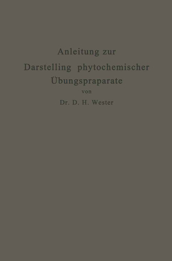 Anleitung zur Darstellung phytochemischer Übungspräparate von Wester,  Dirk Hendrik