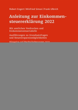 Anleitung zur Einkommensteuererklärung 2022 von Engert,  Robert, Simon,  Winfried, Ulbrich,  Frank