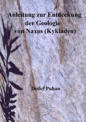 Anleitung zur Entdeckung der Geologie von Naxos (Kykladen) von Puhan,  D.