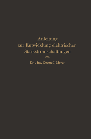 Anleitung zur Entwicklung elektrischer Starkstromschaltungen von Meyer,  Georg I.