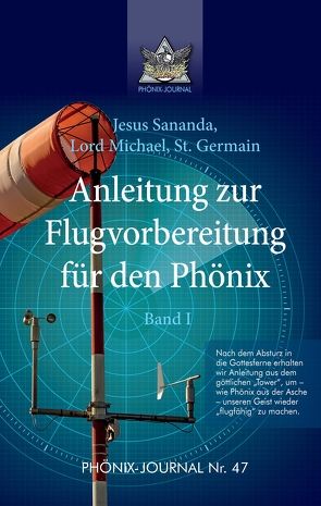 Anleitung zur Flugvorbereitung für den Phönix von Germain,  Saint, Hatonn,  Gyeorgos Ceres, Jesus Jmmanuel,  Sananda Esu