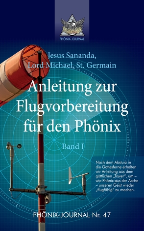 Anleitung zur Flugvorbereitung für den Phönix von Germain,  Saint, Hatonn,  Gyeorgos Ceres, Jesus Jmmanuel,  Sananda Esu