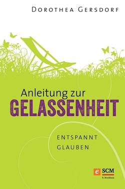 Anleitung zur Gelassenheit von Gersdorf,  Dorothea