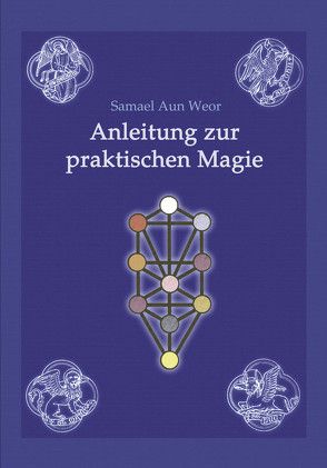 Anleitung zur praktischen Magie von Aun Weor,  Samael, Syring,  Osmar Henry